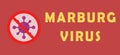 Stop Marburg virus concept. Marburg virus disease. Marburg virus disease MVD or Marburg haemorrhagic fever outbreak. Virus