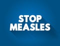 Stop Measles text quote, medical concept background