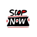 Stop Now. Hand written lettering phrase. Vector illustration. Isolated on white background