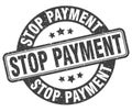stop payment stamp. stop payment label. round grunge sign Royalty Free Stock Photo