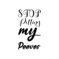 stop petting my peeves black letters quote