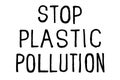 Stop plastic pollution. Climate change protest signs. Handwritten text. Inspirational quote. Isolated on white Royalty Free Stock Photo