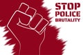 Stop police brutality concept. Template for background, banner, poster with text inscription. Vector EPS10 illustration. Royalty Free Stock Photo