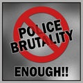 Stop Police brutality, prohibition sign enough Royalty Free Stock Photo