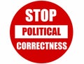 Stop political correctness, text written on a road sign. Royalty Free Stock Photo