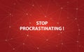 Stop procrastinating white tetx illustration with red constellation map as background