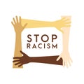 stop racism icon. Motivational poster against racism and discrimination. Many hands of different races together Vector