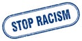 Stop racism stamp. rounded grunge textured sign. Label