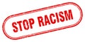 Stop racism stamp. rounded grunge textured sign. Label