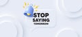 Stop saying tomorrow motivation message. Motivational slogan. Neumorphic background. Vector