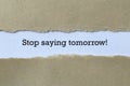 Stop saying tomorrow on paper