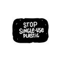 STOP SINGLE-USE PLASTIC hand inscription on ecology sticker. Vector label design isolated on white