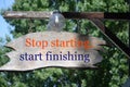 Stop starting, start finishing , Motivational phrases for every day