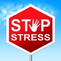 Stop Stress Indicates Warning Sign And Caution Royalty Free Stock Photo