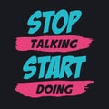 Stop talking start doing