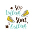 stop talking, start walking motivational poster