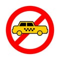 Stop taxi. Ban Yellow auto. Red prohibitory sign not