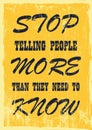 Stop telling people more than they need to know Inspiring motivation quote