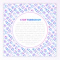 Stop terrorism concept with thin line icons: terrorist, civil disorder, hostage, bombs, cyber attacks, suicide, bomber, illegal