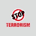 Abstract Grungy Stop Terrorism Poster Campaign with Forbidden Sign