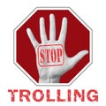 Stop trolling conceptual illustration. Open hand with the text stop trolling