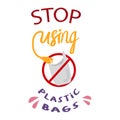 stop using plastic bags prohibition quotes protect waste environment ecology forbidden information sign typography Royalty Free Stock Photo