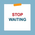 stop waiting post it on blue Royalty Free Stock Photo