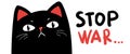 Stop war banner, poster, flyer, card, print design with grumpy black cat. Vector EPS10