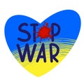 Stop War, drop of blood, heart - Ukrainian flag. Vector.