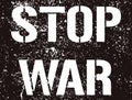 Stop the war - grunge text. Graffiti paint protest sign. A call to stop the war in the world. The armed conflict in