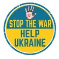 Stop the war, help Ukraine grunge rubber stamp Royalty Free Stock Photo