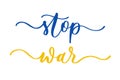 Stop War - lettering with Ukraine flag. International protest, Stop the war against Ukraine.