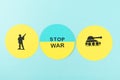 STOP WAR. Silhouette of soldier and war tank with Stop war message in a circle with Ukraine flag