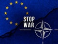 STOP WAR text on Europe and NATO flags. Ukraine and Russian conflict concept background photo