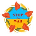 Stop the war. Vector poster of wreaths of Stop War. A wreath with Ukrainian symbols, flowers Poppies and Spikelet of