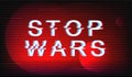 Stop wars glitch phrase Royalty Free Stock Photo