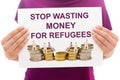 Stop wasting money for refugees Royalty Free Stock Photo