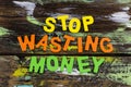 Stop wasting money waste time spend investment success Royalty Free Stock Photo