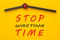 Stop Wasting Time