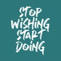 Stop wishing start doing. Best awesome inspirational or motivational Fitness workout gym quote