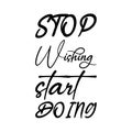 stop wishing start doing black letter quote