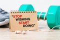 Stop wishing. Start doing