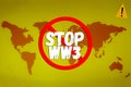 Stop World war 3 Concept with world map in background