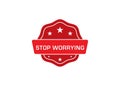 Stop Worrying label sticker, Stop Worrying Badge Sign