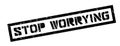 Stop worrying rubber stamp Royalty Free Stock Photo