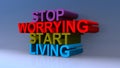 Stop worrying start living on blue