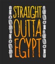 Straight outta egypt phrase with hieroglyphs, t-shirt prints Royalty Free Stock Photo