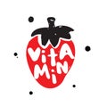 Strawberry illustration with hand written lettering. Vitamin.