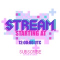 Stream starting at. Phrase written in a to fonts, including bold uppercase in a pixel art style