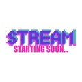 Stream starting soon.. Phrase written in a to fonts, including bold uppercase in a pixel art style